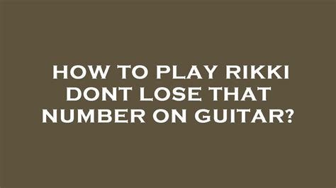 How To Play Rikki Dont Lose That Number On Guitar Youtube