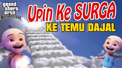 These exciting games to play, telling about upin trying to take a lot of fried chicken to eat together with his brother, ipin. Upin ipin pergi ke Surga , Ketemu dajjal GTA Lucu - YouTube