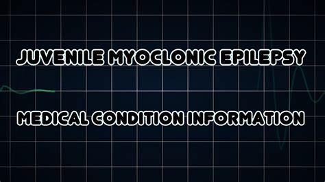 Juvenile Myoclonic Epilepsy Medical Condition Youtube
