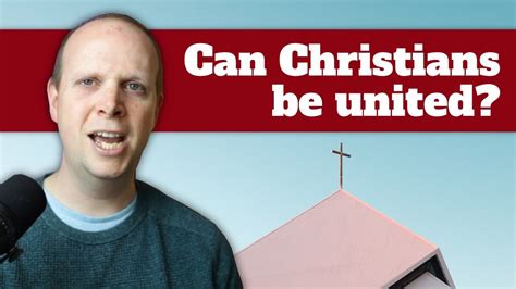 Can Christians Be United Podcast 84 Youtube