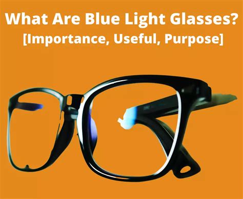 What Are Blue Light Glasses Importance Useful Purpose 2023