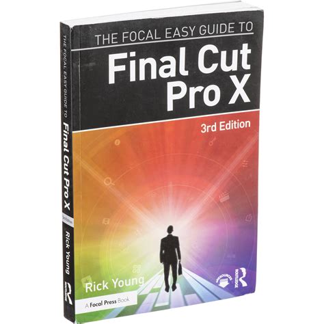 Focal Press The Focal Easy Guide To Final Cut Pro X