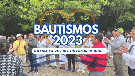 La Voz Del Corazon De Dios Bautismos 2023 Youtube