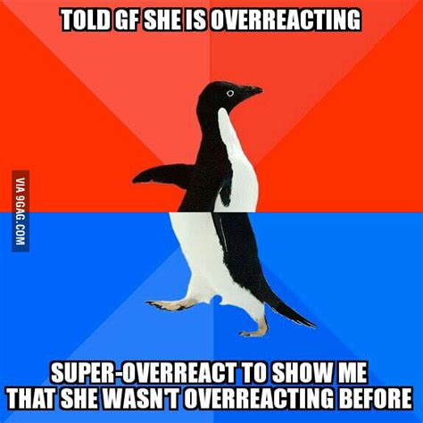 When Told A Woman She Is Overreacting Gag