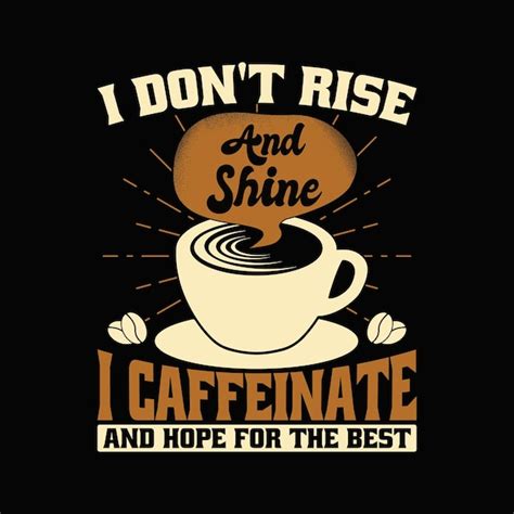 Premium Vector Funny Coffee Quote T Shirt Design I Dont Rise And