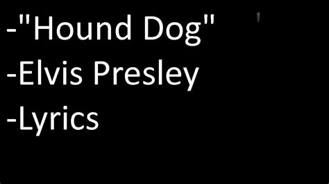 Hound Dog Elvis Presley Lyrics Youtube