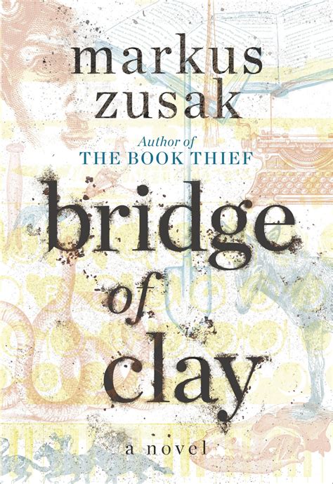 Read An Exclusive Excerpt Of Markus Zusaks New Novel Bridge Of Clay