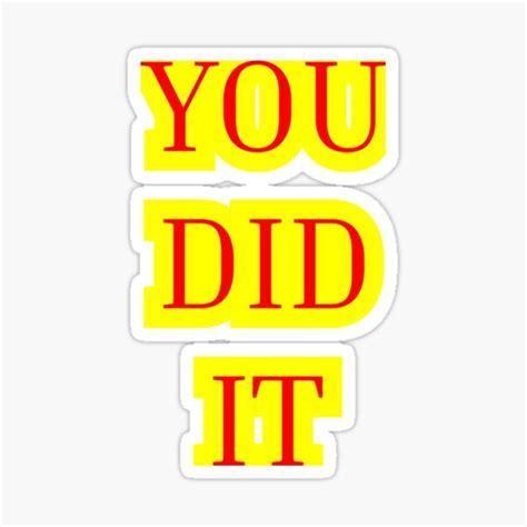 You Did It Sticker For Sale By Saskdesigner Redbubble