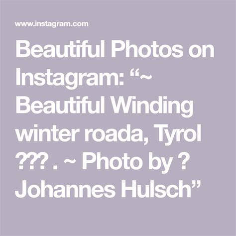 Beautiful Photos On Instagram ~ Beautiful Winding Winter Roada Tyrol