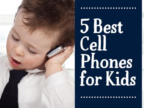 The 5 Best Cell Phones For Kids In 2023 Best Kid Stuff