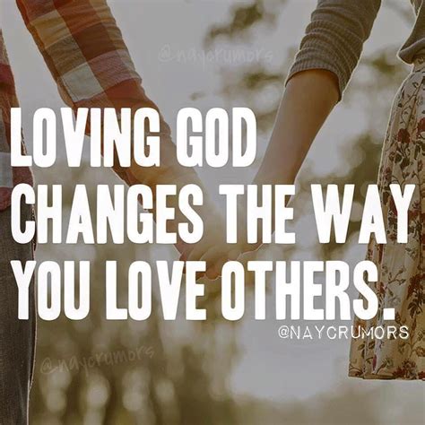 Loving God Changes The Way You Love Others