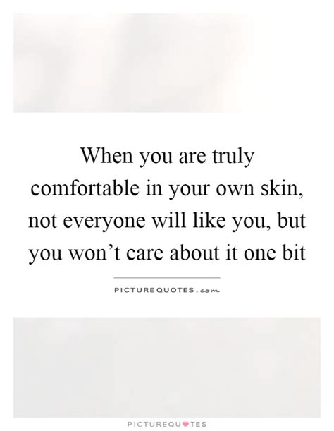Comfortable In Your Own Skin Quotes And Sayings Comfortable In Your Own