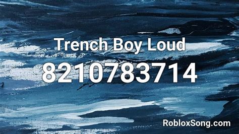 Trench Boy Loud Roblox Id Roblox Music Codes