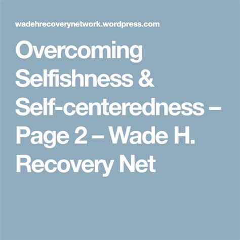 Overcoming Selfishness And Self Centeredness Page 2 Wade H Recovery