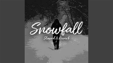 Snowfall Slowed And Reverb Version Youtube