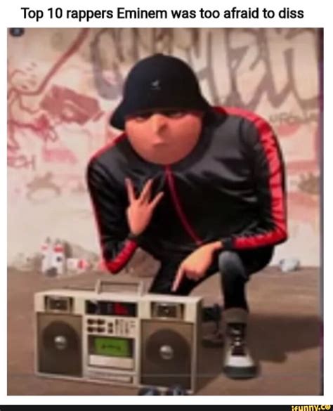 Top 10 Rappers Eminem Was Too Afraid To Diss Despicable Me Memes