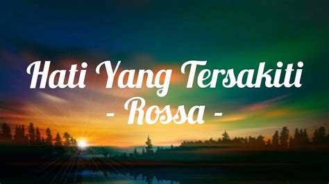 Hati Yang Tersakiti Rossa Lirik Youtube