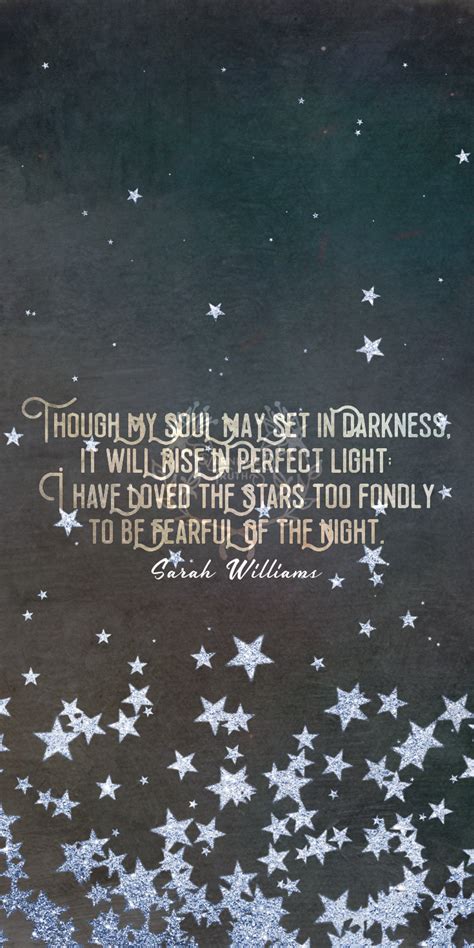Though My Soul May Set In Darkness It Will Rise In Perfect Light I