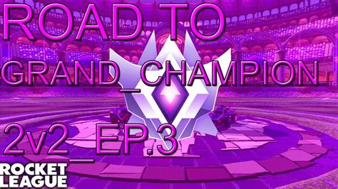 Rocket League Grand Champion Road To Gc Tutorial Youtube