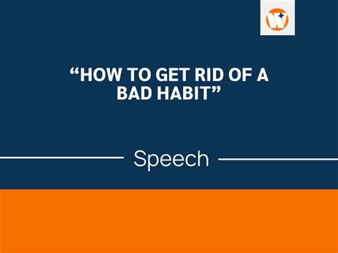 A Speech On How To Get Rid Of A Bad Habit
