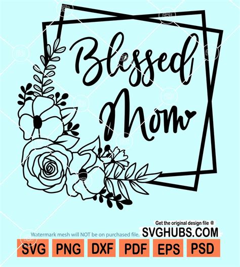 Blessed Mom Svg Mothers Days Svg Motherhood Svg Mothers Days T Shirt