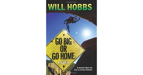 Go Big Or Go Home By Will Hobbs