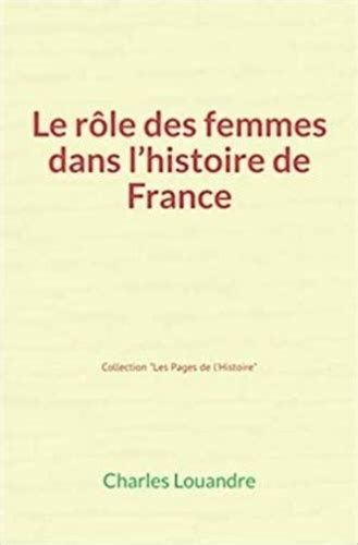 Le Rôle Des Femmes Dans Lhistoire De France De Charles Louandre Epub