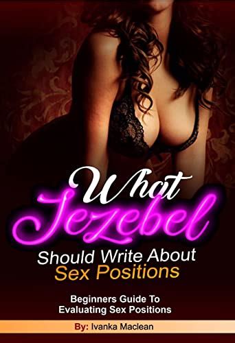What Jezebel Should Write About Sex Positions Beginners Guide To