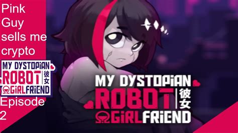 My Dystopian Robot Girlfriend V0851epsiode 2 Lustforall Youtube