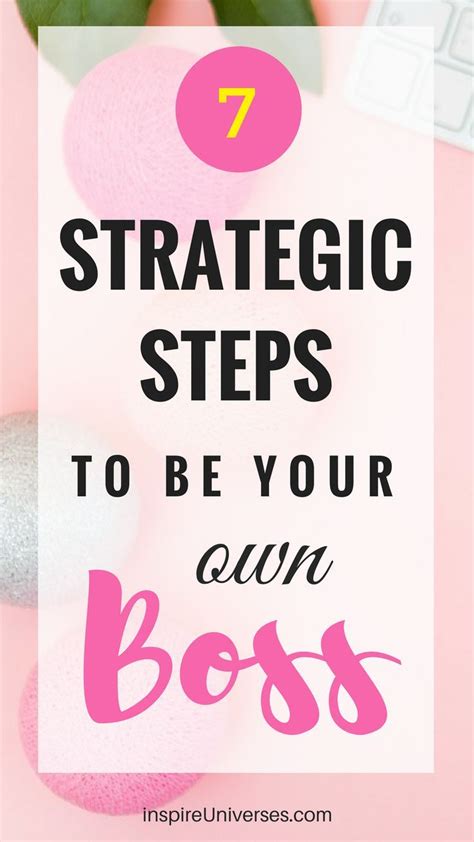 7 Strategic Steps To Be Your Own Boss Inspire Universes Be Your Own