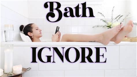 Bathtub Ignore And Foot Tease Youtube