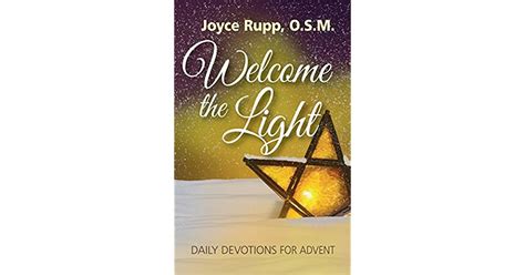 Welcome The Light Daily Devotions For Advent By Sr Joyce Rupp Osm