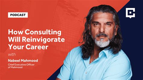 How Consulting Will Reinvigorate Your Career With Nabeel Mahmood