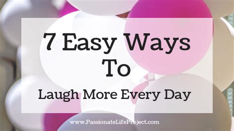 7 Easy Ways To Laugh More Every Day Passionate Life Project