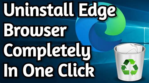How To Uninstall Edge Browser Permanently From Windows 10 In One Click