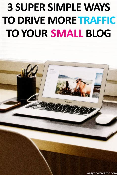 5 Simple Ways To Drive More Traffic To Your Small Blog Okay Now