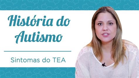 A História Do Autismo Como Chegamos Aos Sintomas De Tea Youtube