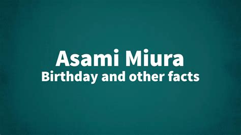 Asami Miura Birthday And Other Facts