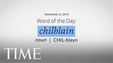Word Of The Day Chilblain Merriam Webster Word Of The Day Time