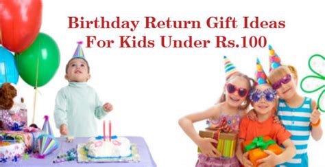 Share your suggestions in the. 20 Birthday Return Gift Ideas For Kids Under Rs.100 (Boys ...
