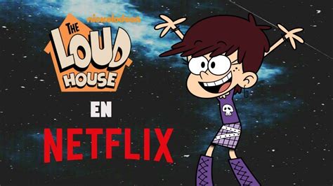The Loud House Y Su Película En Netflix Youtube