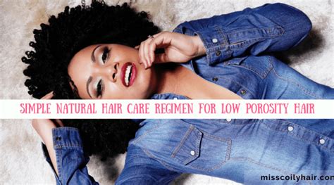 Natural Hair Care Regimen Approved For Low Porosity Hair Miss Coily Hair
