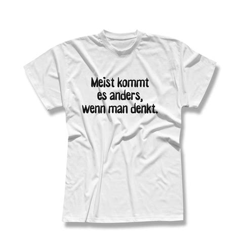 T Shirt Spruch Meistens Kommt Es Anders Als Man Denkt Witz 13 Farben