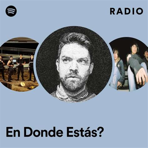 En Donde Estás Radio Playlist By Spotify Spotify