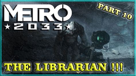 The Librarian Metro 2033 Redux Chapter 5 Part 10 Youtube