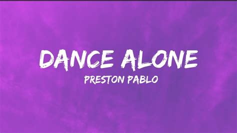 Preston Pablo Dance Alone Lyrics Youtube