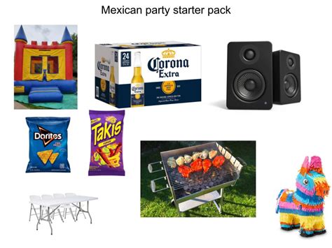 Mexican Party Starter Pack Rstarterpacks Starter Packs Know