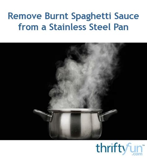 Maybe you would like to learn more about one of these? How to Remove Burnt Spaghetti Sauce from a Stainless Steel ...