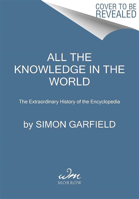 All The Knowledge In The World The Extraordinary History Of The Encyclopedia
