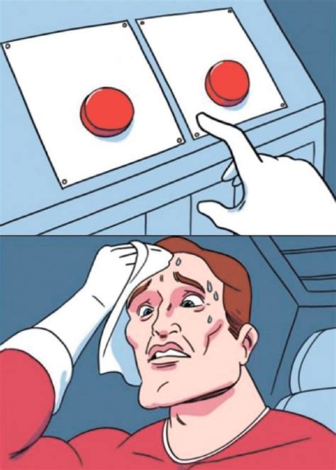 Create Comics Meme Red Button Meme Difficult Choice Meme The Meme